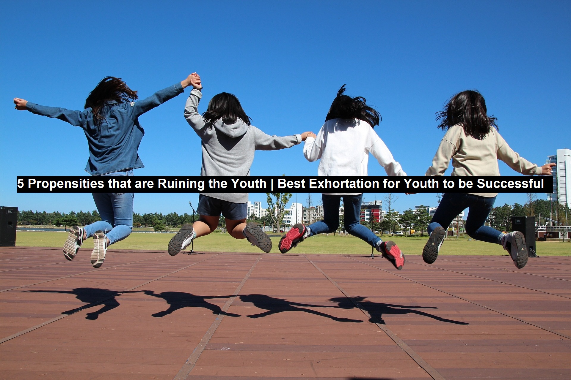 5 Propensities That are Ruining the Youth | Best Exhortation for Youth to be Successful